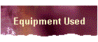 Equipment Used