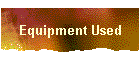 Equipment Used